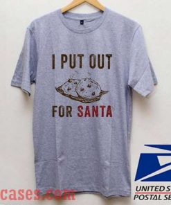 I Put Out For Santa Christmas T shirt
