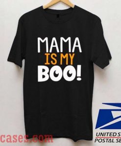 Mama Is My Boo T shirt