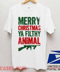 Merry Christmas Ya Filthy Animal Guns T shirt