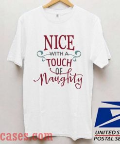Nice With A Touch Of Naughty T shirt