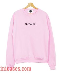 Pink Becoming Sweatshirt Men And Women