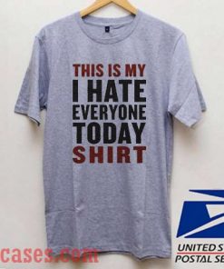 This Is My I Hate Everyone Today T shirt