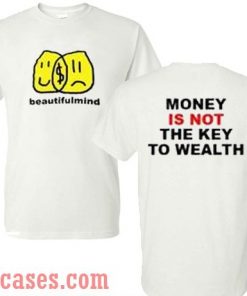 Beautifulmind with Money Is Not The Key To Wealth T shirt