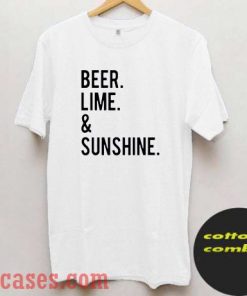 Beer Lime and Sunshine T shirt