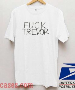 Fuck Trevor T shirt