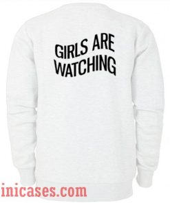 Girls Are Watching Sweatshirt Men And Women