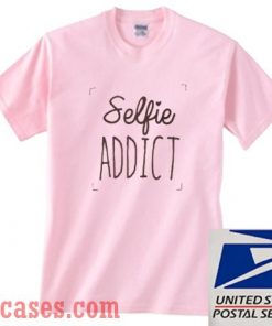 Selfie Addict T shirt