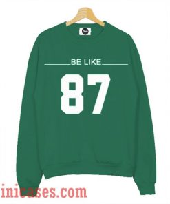 Be Like 87 Sweatshirt Men And Women