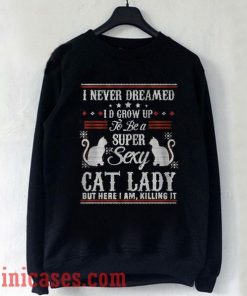 Sexy Cat Lady Sweatshirt Men And Women