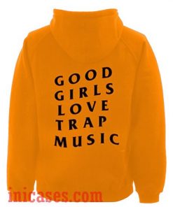 Good Girls Love Trap Music Orange Hoodie pullover
