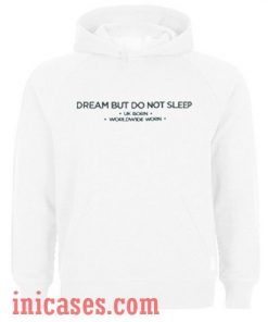 Dream But Do Not Sleep Hoodie pullover