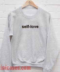 Self Love Sweatshirt Men And Women