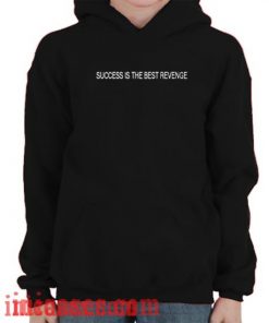 Success is The Best Revenge Hoodie pullover