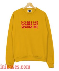 Warm Me Yellow Sweatshirt Men And Women