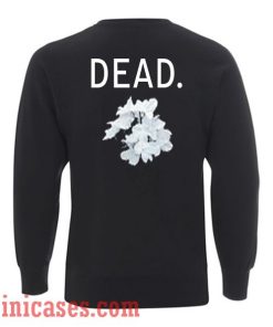 Dead Flower Sweatshirt Men And Women