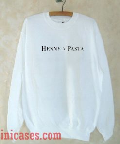 Henny x Pasta Sweatshirt Men And Women