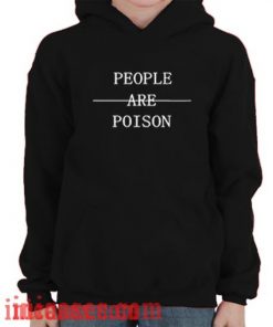 People Are Poison Hoodie pullover