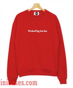 Wicked Big Sox Fan Red Sweatshirt Men And Women