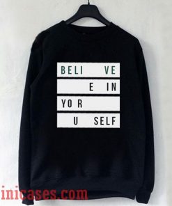 Believe in Yourself Sweatshirt Men And Women