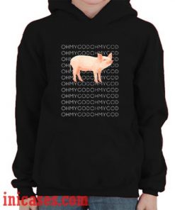 Oh My God Pig Hoodie pullover