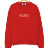 Regret Sweatshirt Men And Women