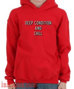 Deep Condition And Chill Hoodie pullover