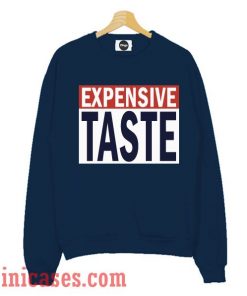Expensive Taste Navy Sweatshirt Men And Women