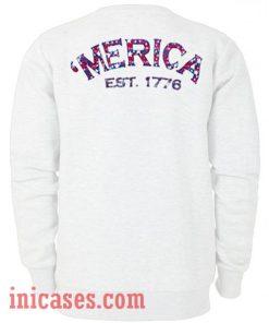 Merica est 1776 Sweatshirt Men And Women