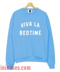 Viva LA Bedtime Sweatshirt Men And Women