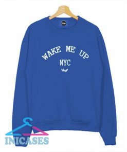 Wake Me UP NYC Sweatshirt Men And Women