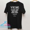 Viking I do what I want when I want where I want T shirt