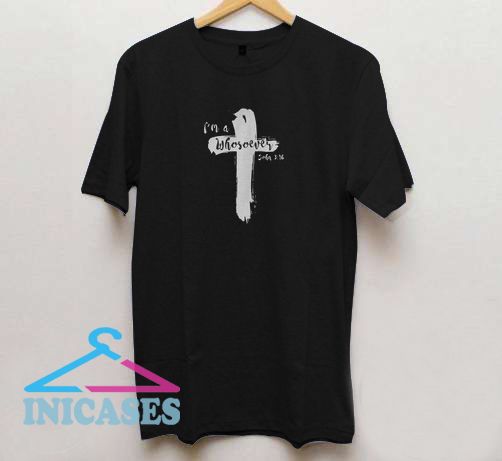 Cross I M A Whosoever John 3 16 T Shirt