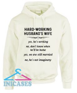 Hard Working Husband's Wife Yes He's Working Hoodie pullover