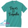 Tacos and Tequila T shirt