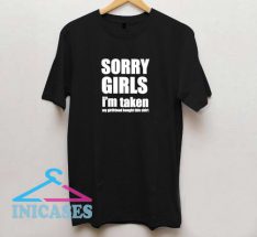 Sorry Girls i'm taken T Shirt