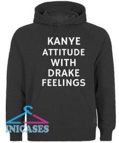 Kanye Attitude with Drake Feeling Hoodie pullover