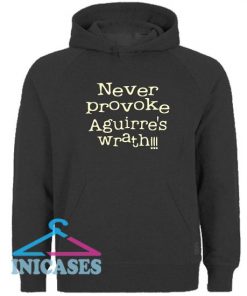 Never Provoke Aguirre'S Wrath Hoodie pullover