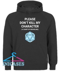 Please Don't Kill My Character Hoodie pullover