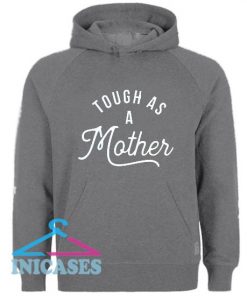 Tough As A Mother Hoodie