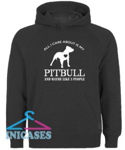 All I Care About is My Pitbull Hoodie pullover