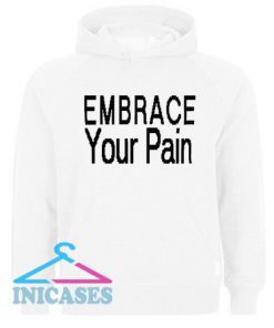 Embrace Your Pain Hoodie pullover