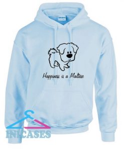 Happiness is a Maltese Hoodie pullover