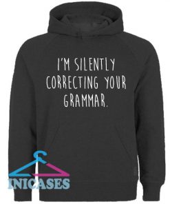 I'm Silently Correcting Your Grammar Hoodie pullover