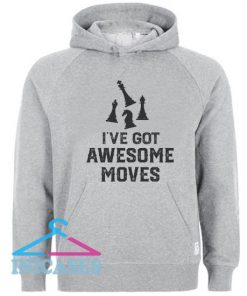 I've Got Awesome Moves Chess Hoodie pullover