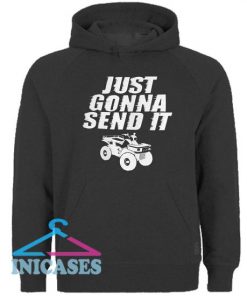 Just Gonna Send It Hoodie pullover