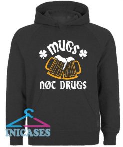 Mugs Not Drugs Beer Hoodie pullover