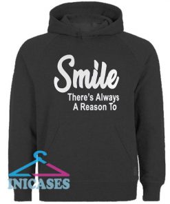 Smile There's Always A Reason To Hoodie pullover