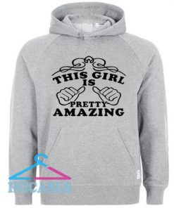 This Girl Is Pretty Amazing Hoodie pullover