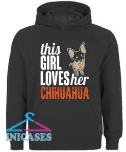 This Girl Loves Her Chihuahua Hoodie pullover