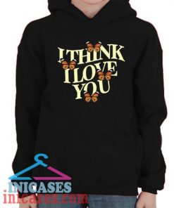 I Think I Love You Butterfly Hoodie pullover